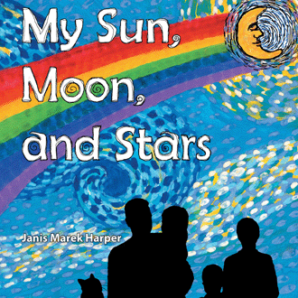 My Sun, Moon, and Stars By Janis Marek Harper