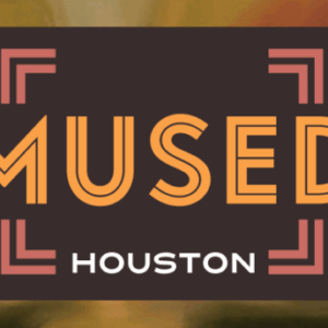 MUSED Houston: The quintessential art guide to Houston you've been missing